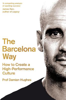 Barcelona Way, The: Unlocking the DNA of a Winning Culture