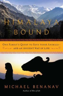Himalaya Bound: One Family's Quest to Save Their Animals and an Ancient Way of Life