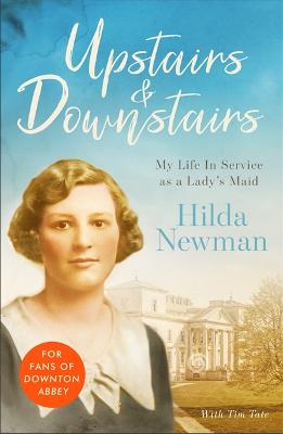Upstairs and Downstairs: My Life In Service as a Lady's Maid