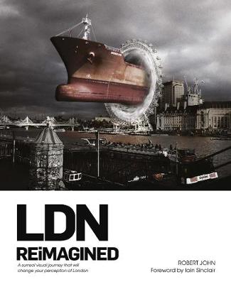 LDN Reimagined: A Surreal Visual Journey That Will Change your Perception of London