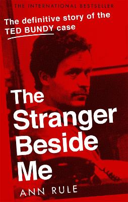 Stranger Beside Me, The: The Inside Story of Serial Killer Ted Bundy