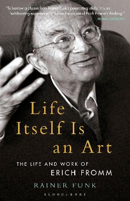 Psychoanalytic Horizons: Life Itself Is an Art: The Life and Work of Erich Fromm