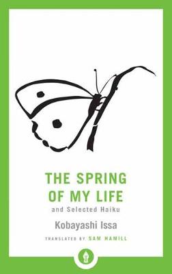 Shambhala Pocket Library: Spring of My Life, The: And Selected Haiku