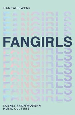 Fangirls: A Modern Music History, by the People Written Out of It