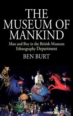 Museum of Mankind, The: Man and Boy in the British Museum Ethnography Department