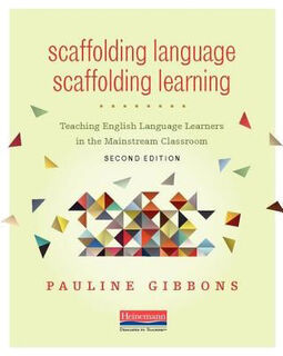 Scaffolding Language, Scaffolding Learning: Teaching English Language Learners in the Mainstream Classroom (2nd Edition)