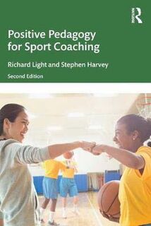 Positive Pedagogy for Sport Coaching (2nd Edition)