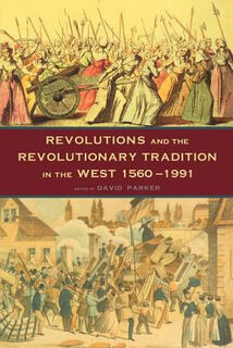 Revolutions and the Revolutionary Tradition: In the West 1560-1991