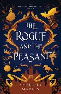 Fairy Godmother Tales #01: The Rogue and the Peasant