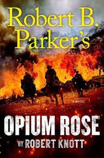 Cole and Hitch #11: Robert B. Parker's Opium Rose