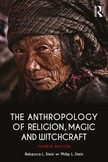 The Anthropology of Religion, Magic, and Witchcraft (4th Edition)