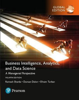 Business Intelligence, Analytics and Data Science (4th Edition)