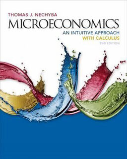 Microeconomics: An Intuitive Approach with Calculus (2nd Edition)