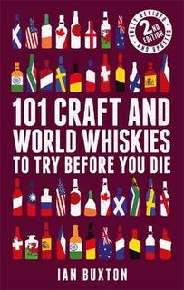 101 Craft and World Whiskies to Try Before You Die (2nd Edition)