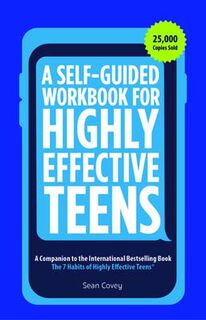 A Self-Guided Workbook for Highly Effective Teens (2nd Edition)