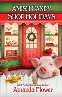 Amish Candy Shop Mystery: Amish Candy Shop Holidays (Omnibus)