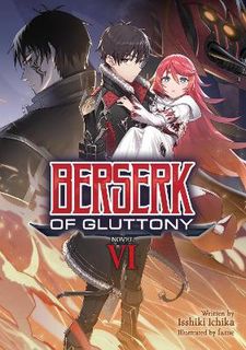 Berserk of Gluttony (Light Novel) #06: Berserk of Gluttony (Light Novel) Vol. 6 (Graphic Novel)