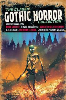 Arcturus Retro Classics #: The Classic Gothic Horror Collection