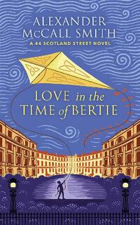 44 Scotland Street #15: Love in the Time of Bertie