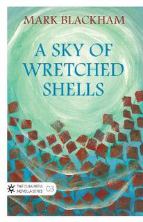 A Sky of Wretched Shells