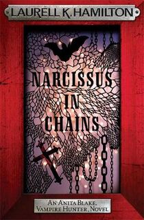 Anita Blake Vampire Hunter #10: Narcissus in Chains