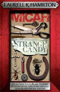 Anita Blake Vampire Hunter #13: Micah and Strange Candy
