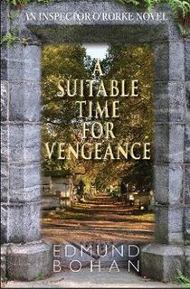 Inspector Patrick O'Rorke #07: A Suitable Time for Vengeance