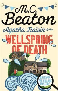 Agatha Raisin #07: Agatha Raisin and the Wellspring of Death