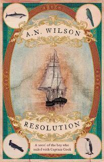 Resolution: A Novel of Captain Cook's Adventures of Discovery to Australia, New Zealand and Hawaii