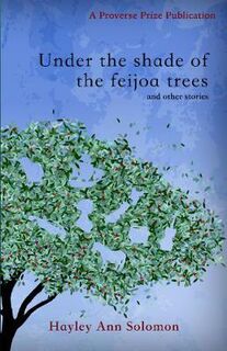Under the Shade of the Feijoa Tree