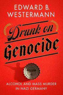 Battlegrounds: Cornell Studies in Military History #: Drunk on Genocide