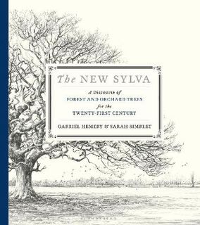 New Sylva, The: A Discourse of Forest and Orchard Trees for the Twenty-First Century