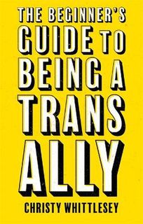 The Beginner's Guide to Being A Trans Ally