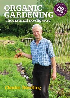 Organic Gardening: The Natural No-Dig Way