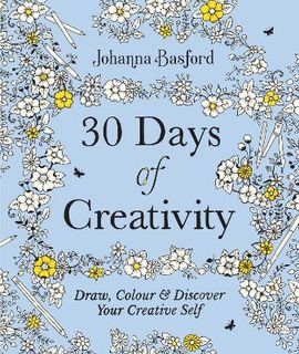 30 Days of Creativity: Draw, Colour and Discover Your Creative Self