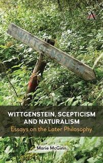 Anthem Studies in Wittgenstein #: Wittgenstein, Scepticism and Naturalism