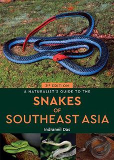 A Naturalist's Guide to the Snakes of Southeast Asia  (3rd Edition)