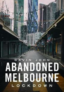 Abandoned Melbourne: Lockdown