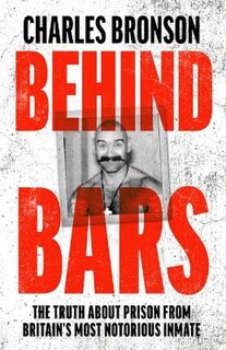 Behind Bars: Britain's Most Notorious Prisoner Reveals What Life is Like Inside