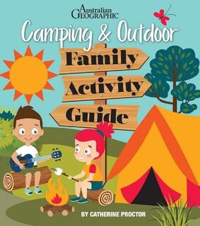 Australian Geographic Camping & Outdoor Family Activity Guide
