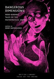British Library Tales of the Weird #: Dangerous Dimensions