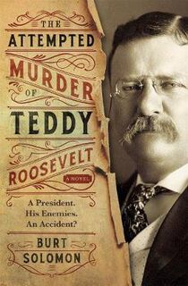 Attempted Murder of Teddy Roosevelt, The