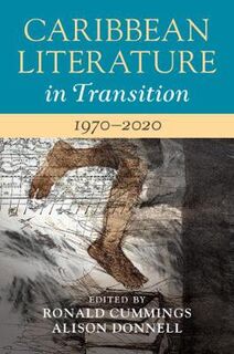 Caribbean Literature in Transition #: Caribbean Literature in Transition, 1970-2020: Volume 3