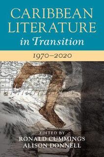 Caribbean Literature in Transition #: Caribbean Literature in Transition, 1970-2020: Volume 3