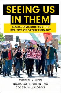 Cambridge Studies in Public Opinion and Political Psychology #: Seeing Us in Them
