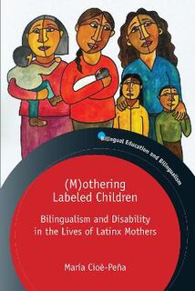 Bilingual Education & Bilingualism #: (M)othering Labeled Children