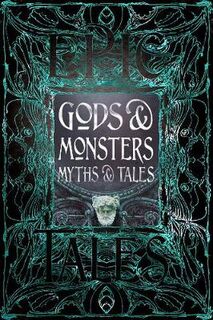 Gothic Fantasy: Gods & Monsters Myths & Tales
