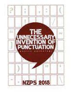 NZPS Anthology 2018: Unnecessary Invention of Punctuation, The