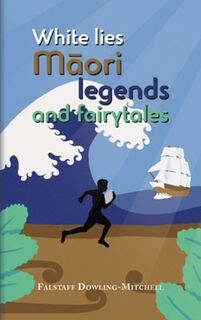 White Lies Maori Legends and Fairytales