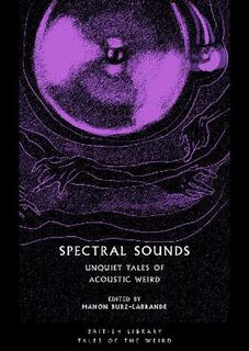 British Library Tales of the Weird #33: Spectral Sounds